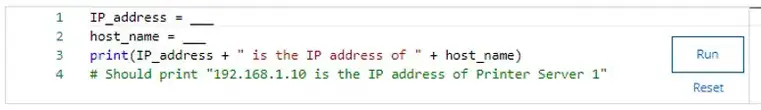 Complete the code to output the statement, “192.168.1.10 is the IP address of Printer Server 1”.